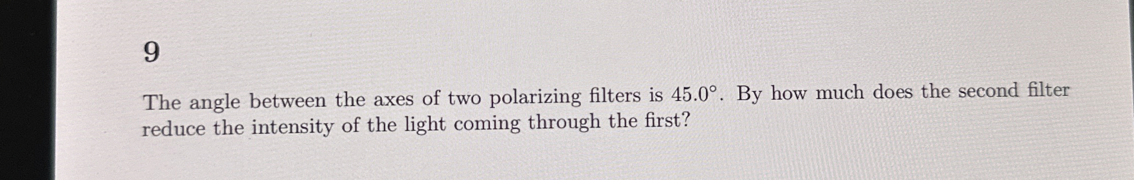 9 The angle between the axes of two polarizing