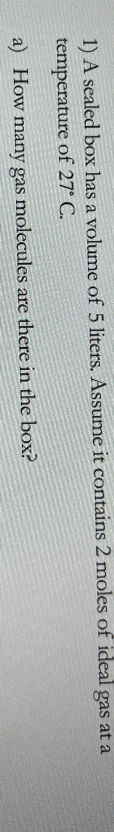 A sealed box has a volume of 5 liters. Assume it