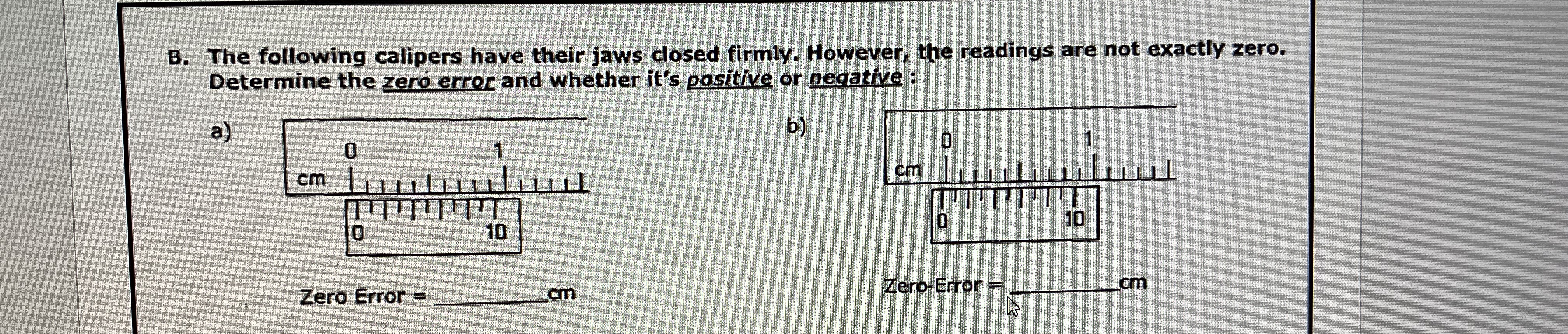 B . The following calipers have their jaws closed