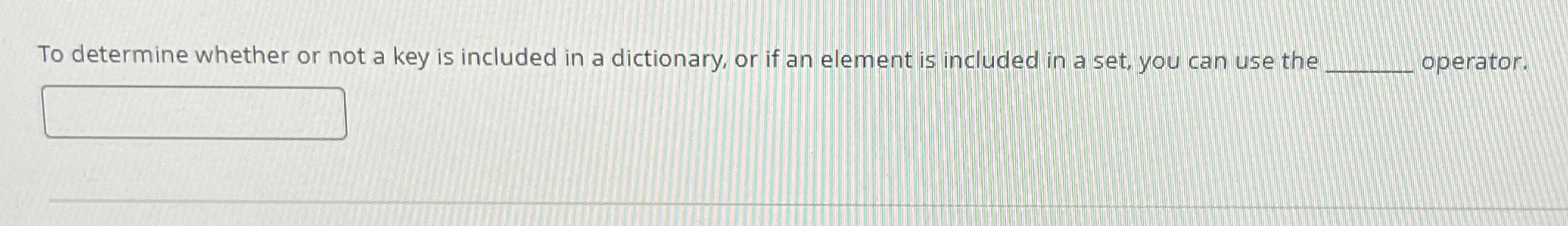 To determine whether or not a key is included in