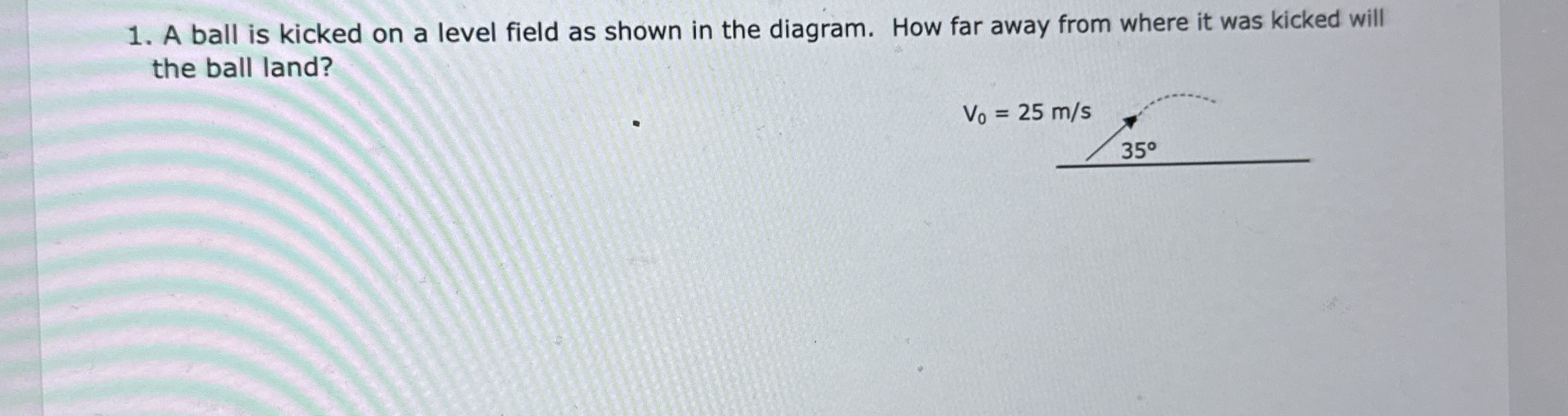 NEED HELP ASAP!! A ball is kicked on a level