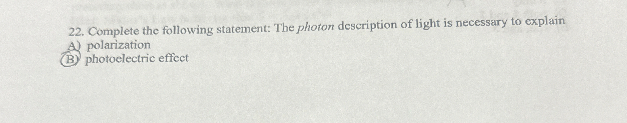 Complete the following statement: The photon
