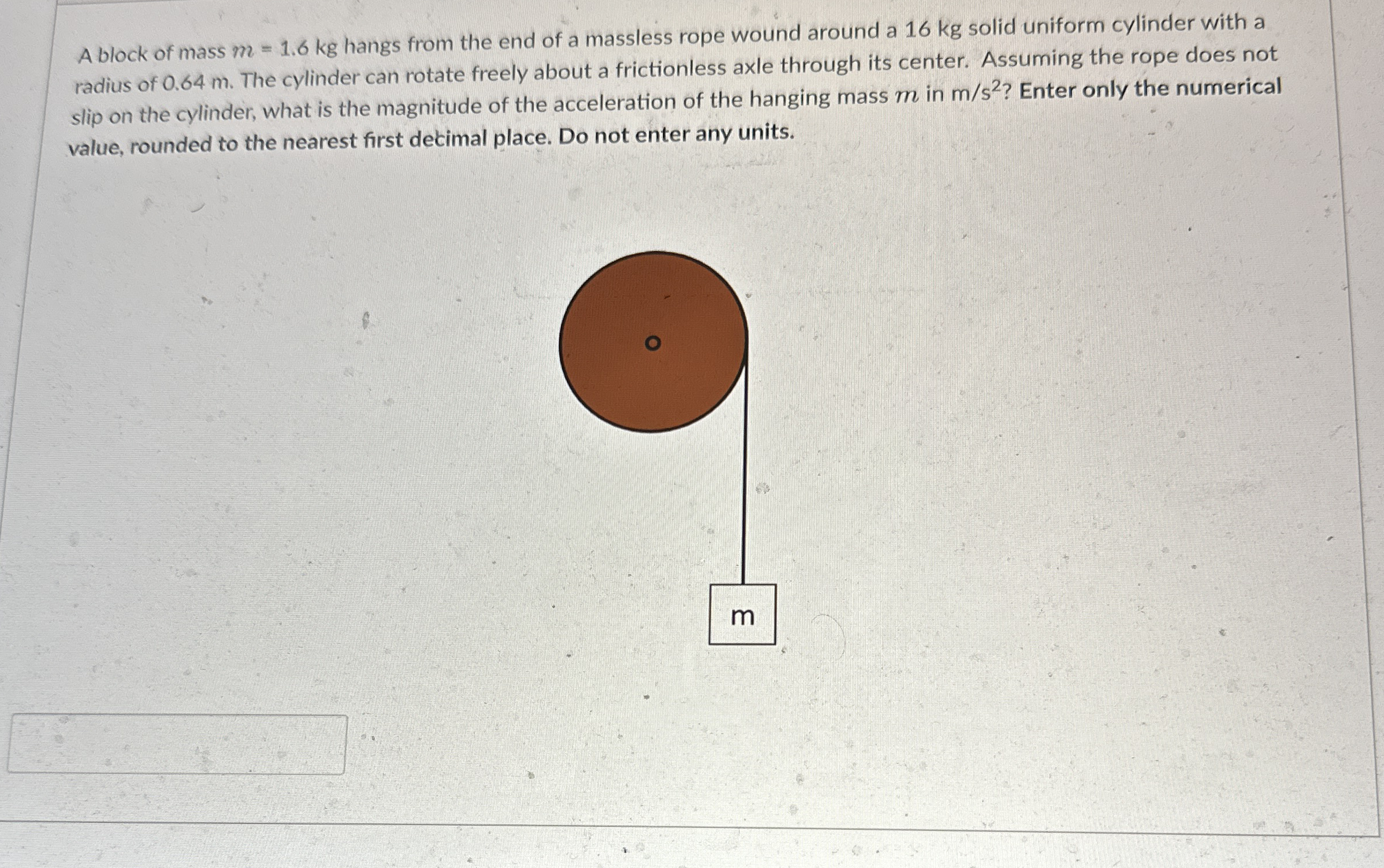A block of mass m = 1 . 6 k g hangs from the end