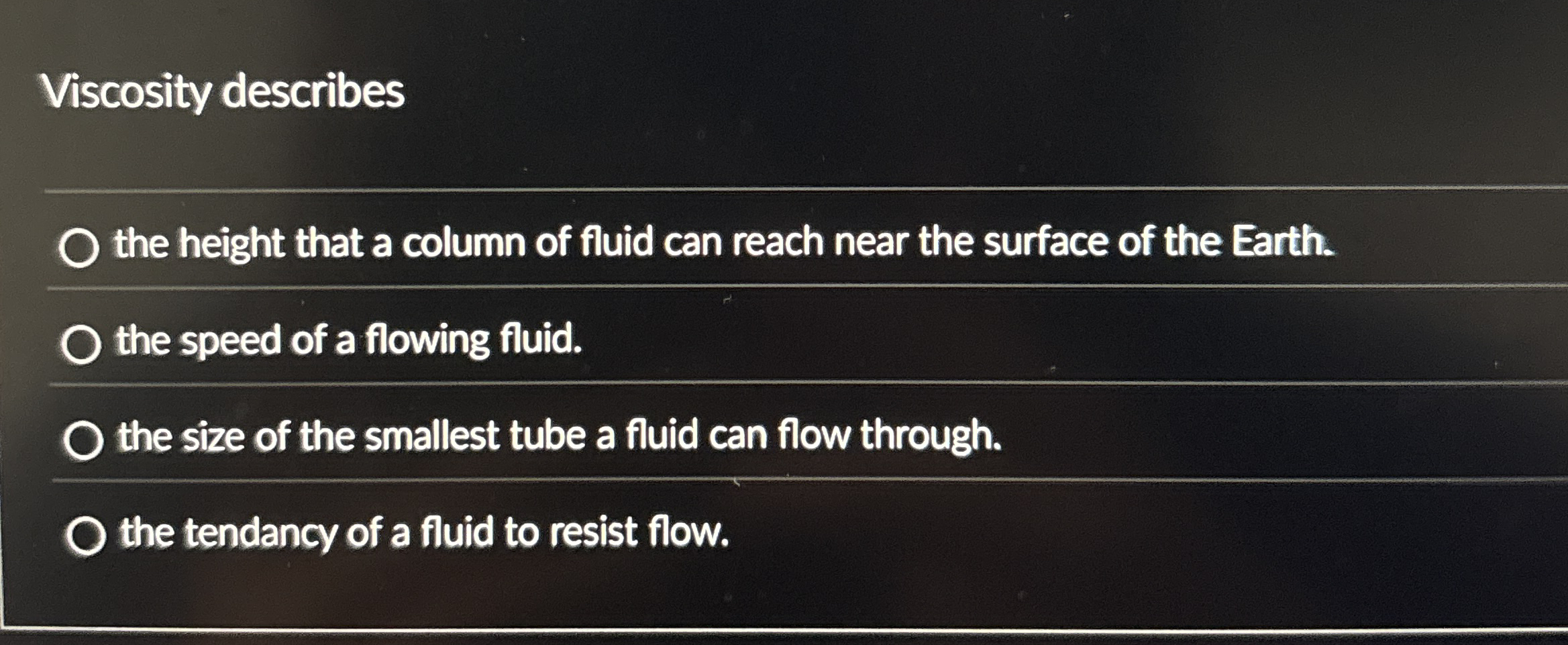 Viscosity describes the height that a column of
