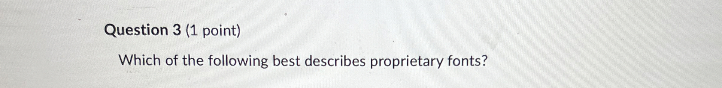 Question 3 ( 1 point ) Which of the following