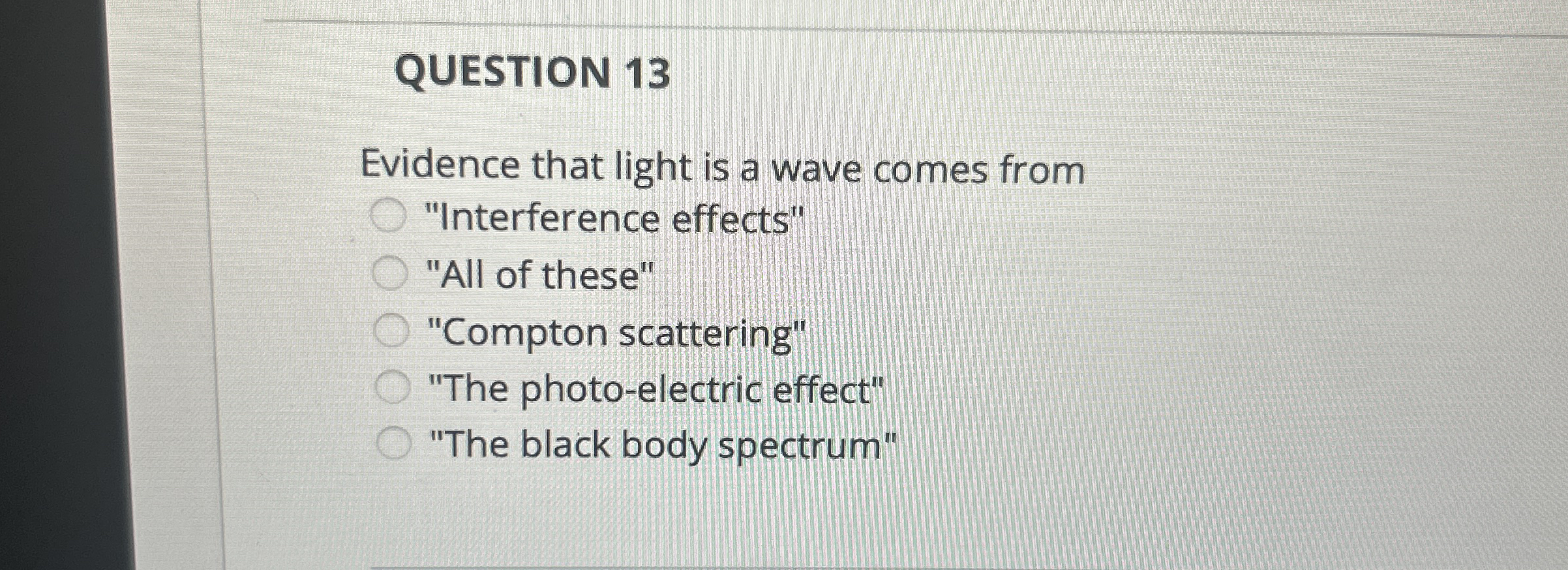 QUESTION 1 3 Evidence that light is a wave comes