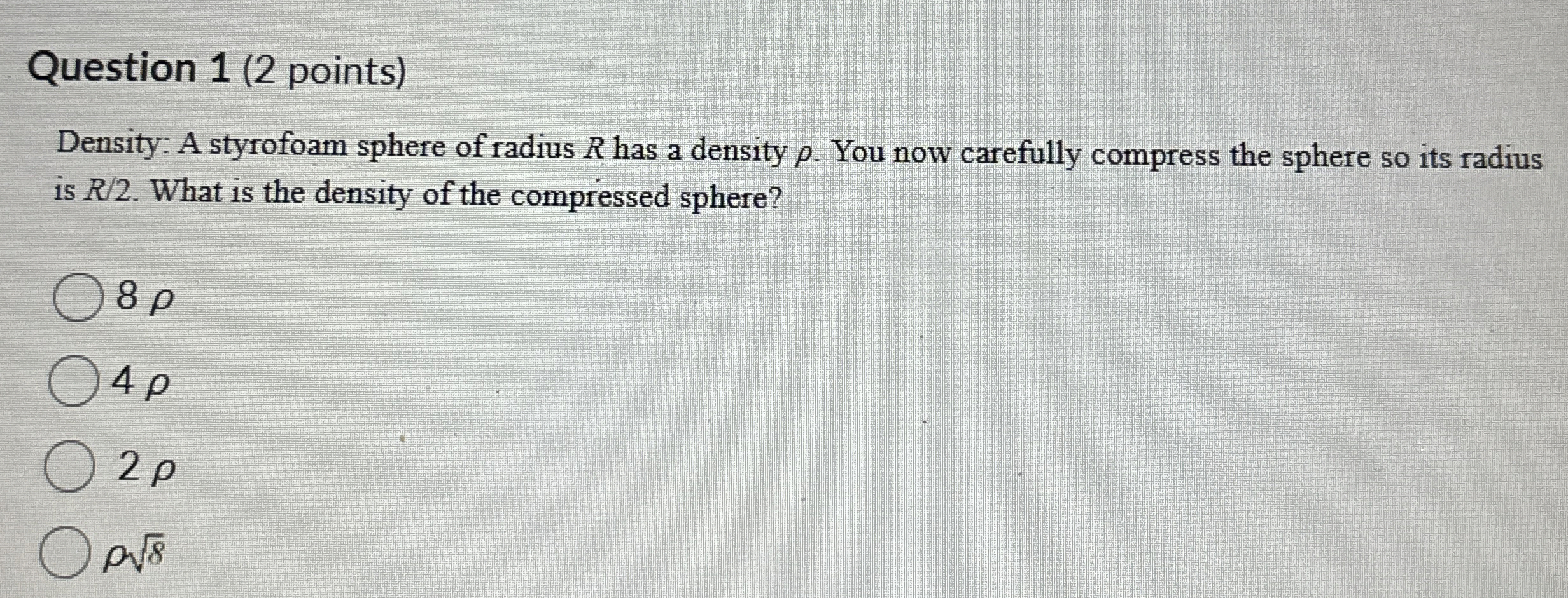 Question 1 ( 2 points ) Density: A styrofoam