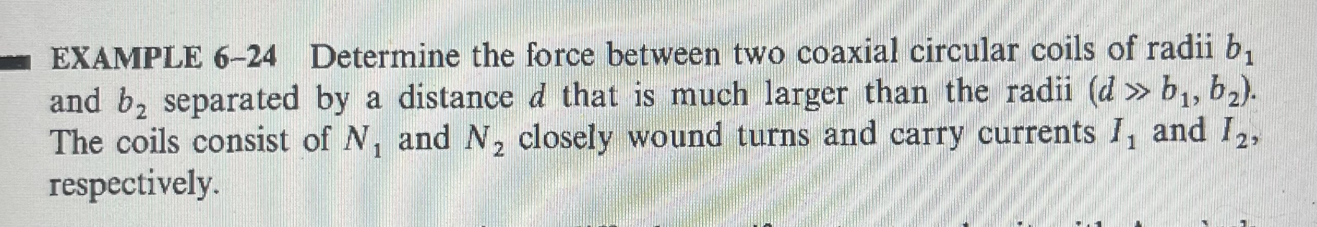 EXAMPLE 6 - 2 4 Determine the force between two