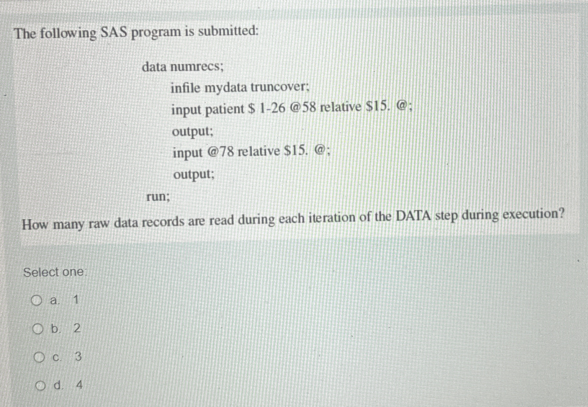 The following SAS program is submitted:How many
