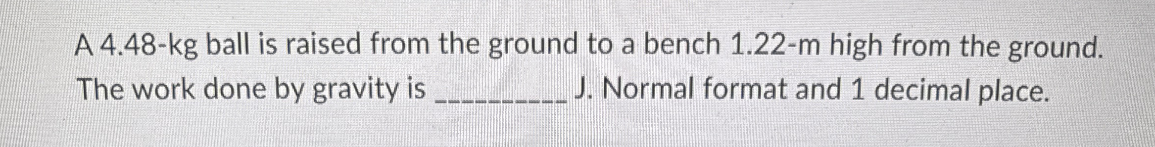 A 4 . 4 8 - k g ball is raised from the ground to