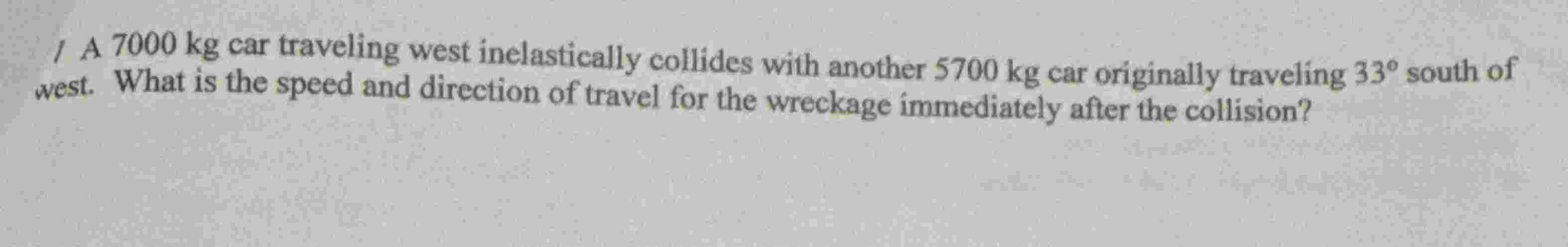 / A 7 0 0 0 kg car traveling west inelastically