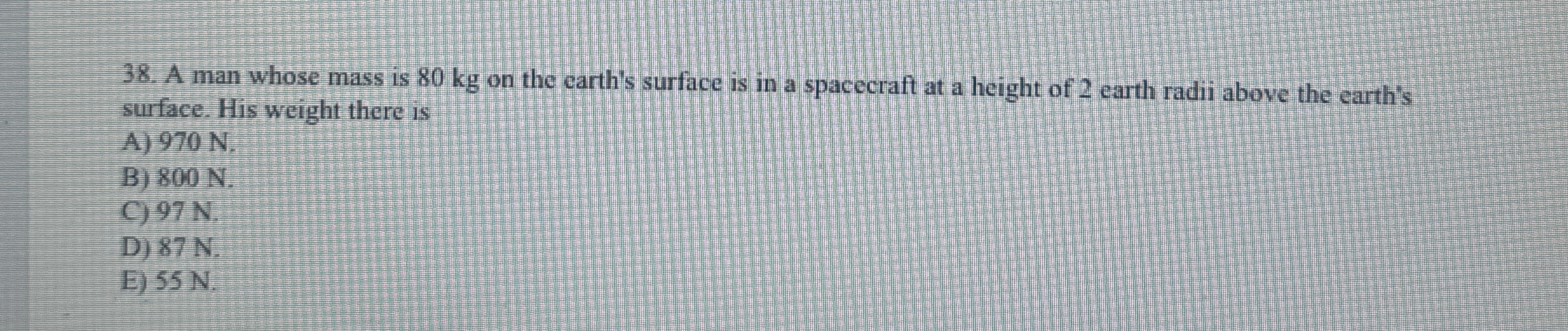 A man whose mass is 8 0 kg on the earth's surface