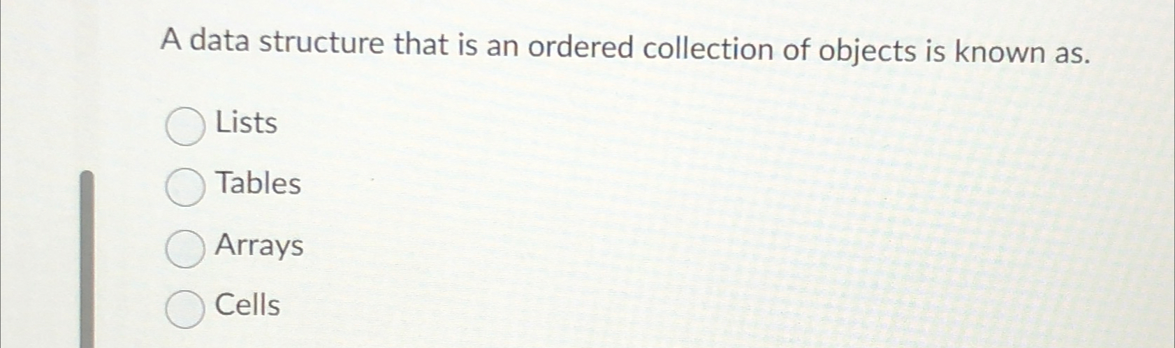 A data structure that is an ordered collection of