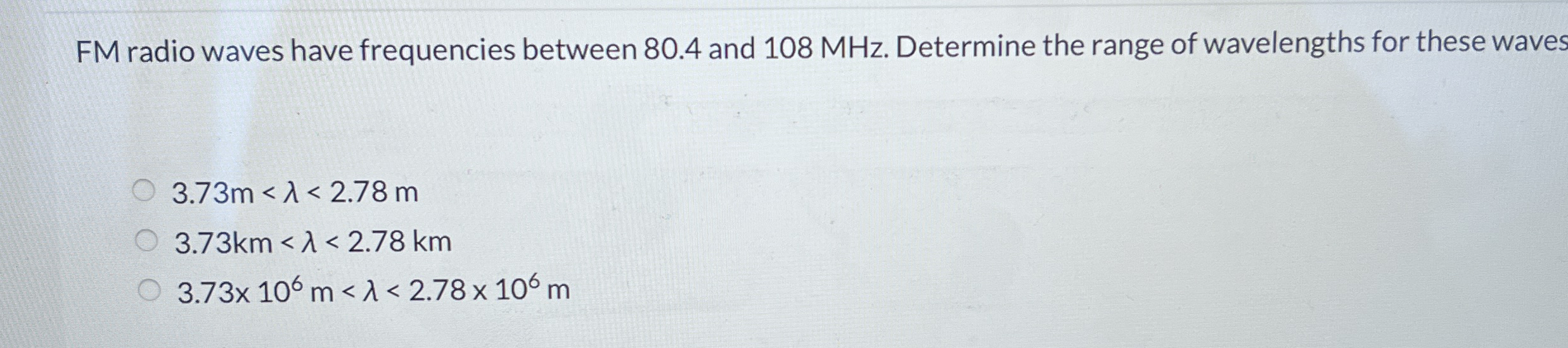 FM radio waves have frequencies between 8 0 . 4
