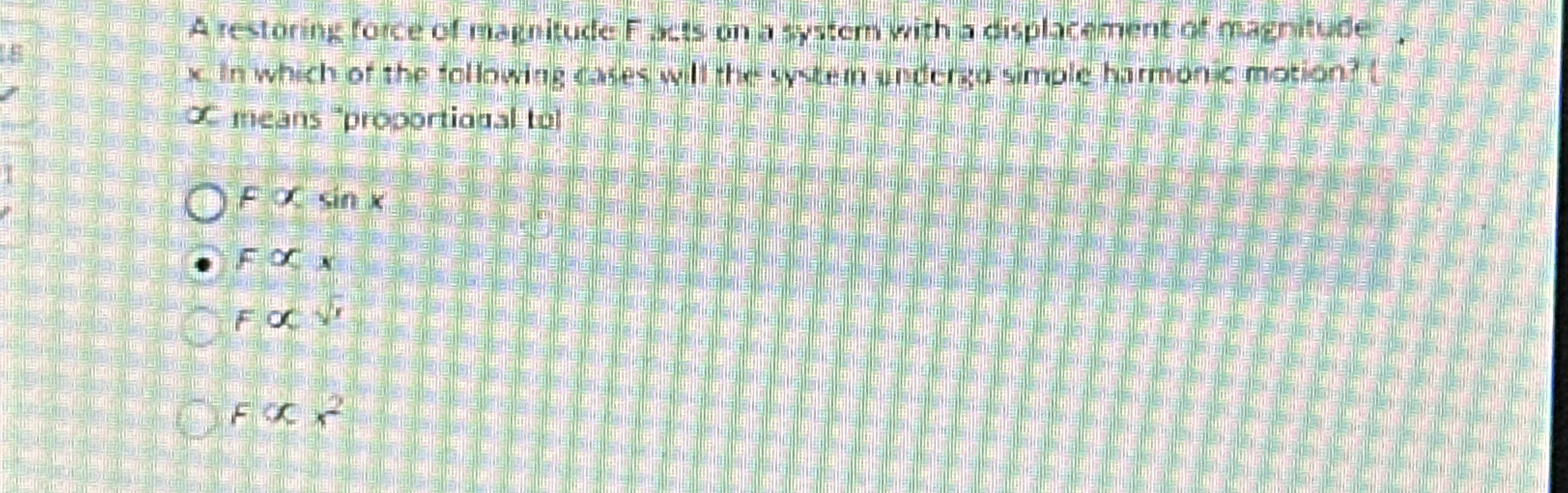 A restoring force of magnitude Fants on a sytern