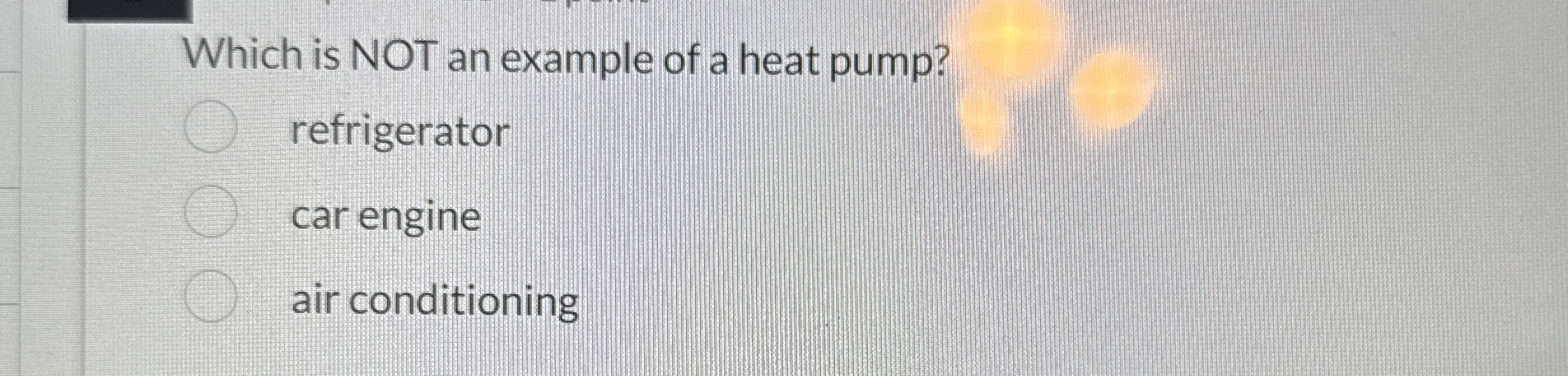 Which is NOT an example of a heat pump?