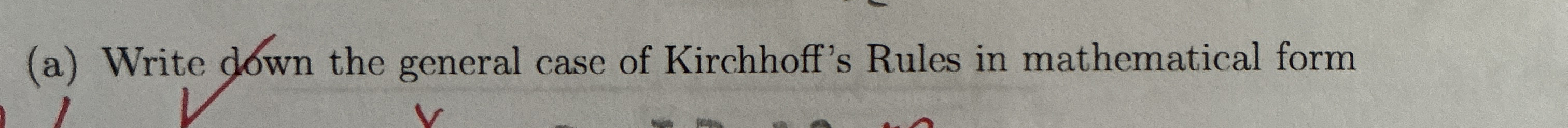 Write down the general case of Kirchhoff's Rules