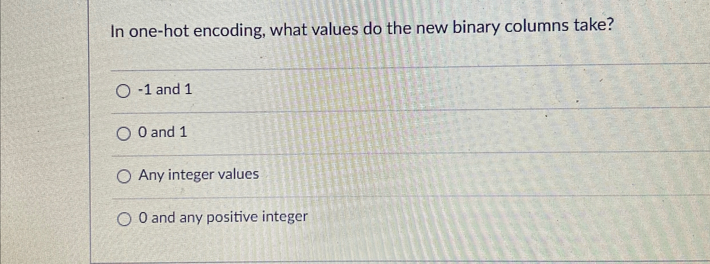 In one - hot encoding, what values do the new
