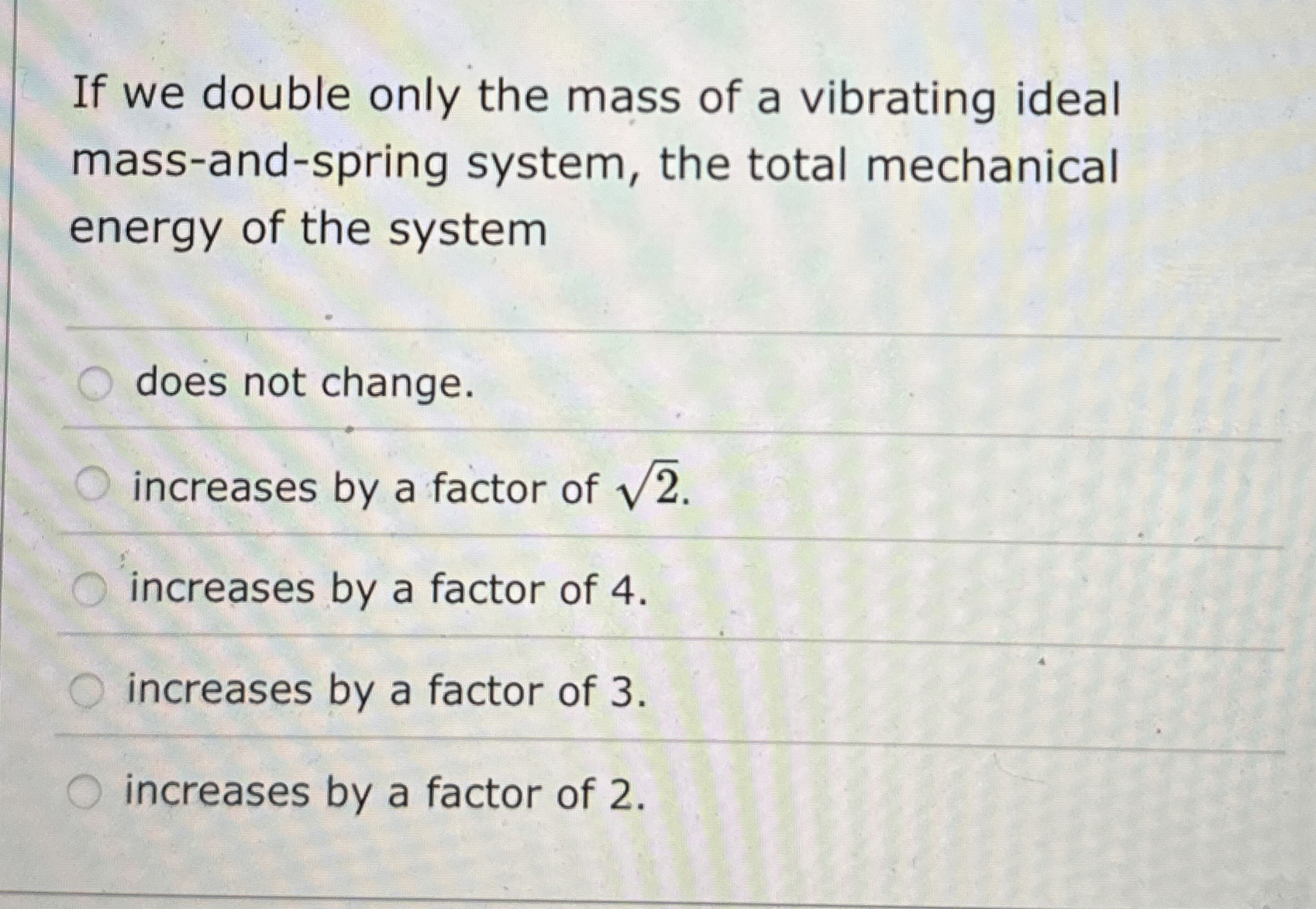 If we double only the mass of a vibrating ideal