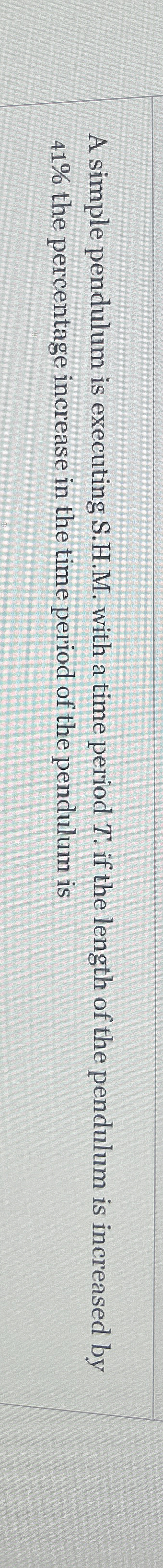 A simple pendulum is executing S . H . M . with a