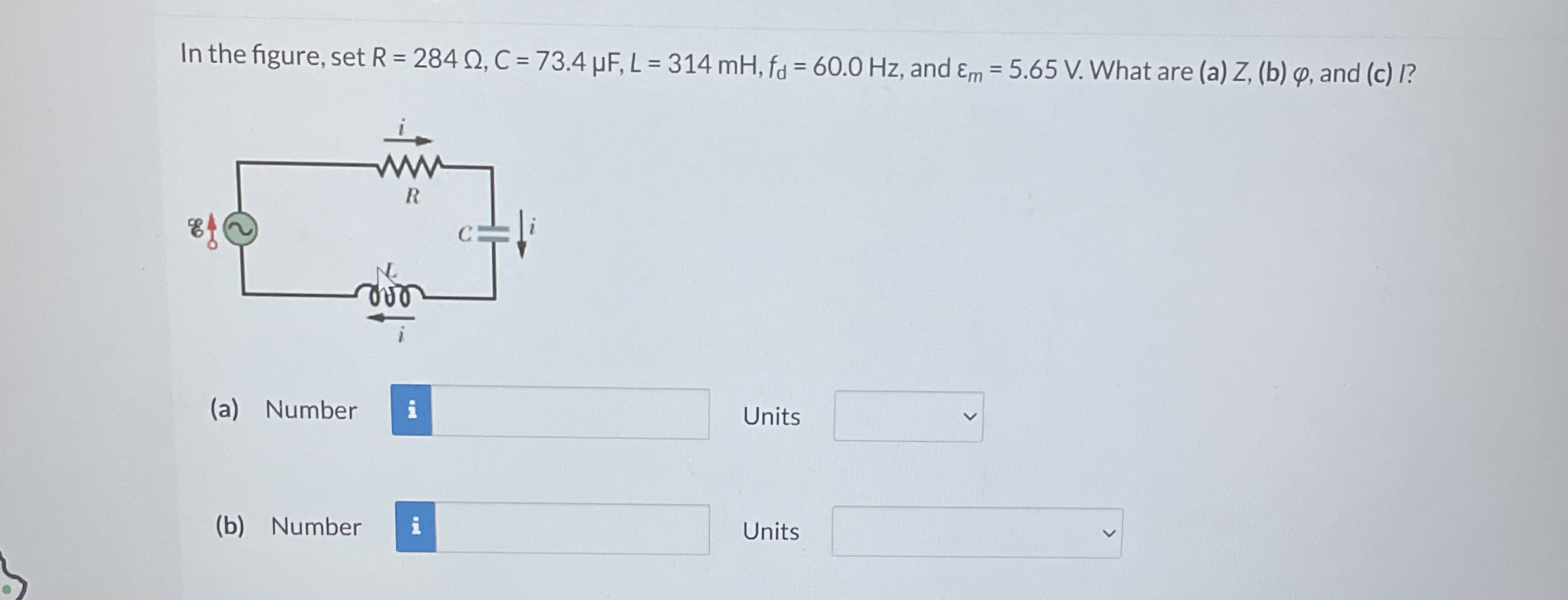 In the figure, set R = 2 8 4 , C = 7 3 . 4 F , L