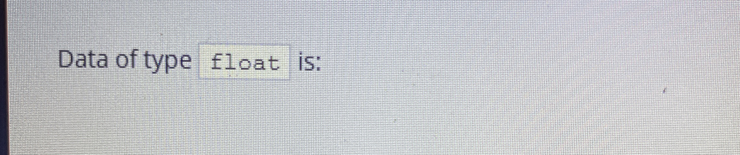 Data of type float is: