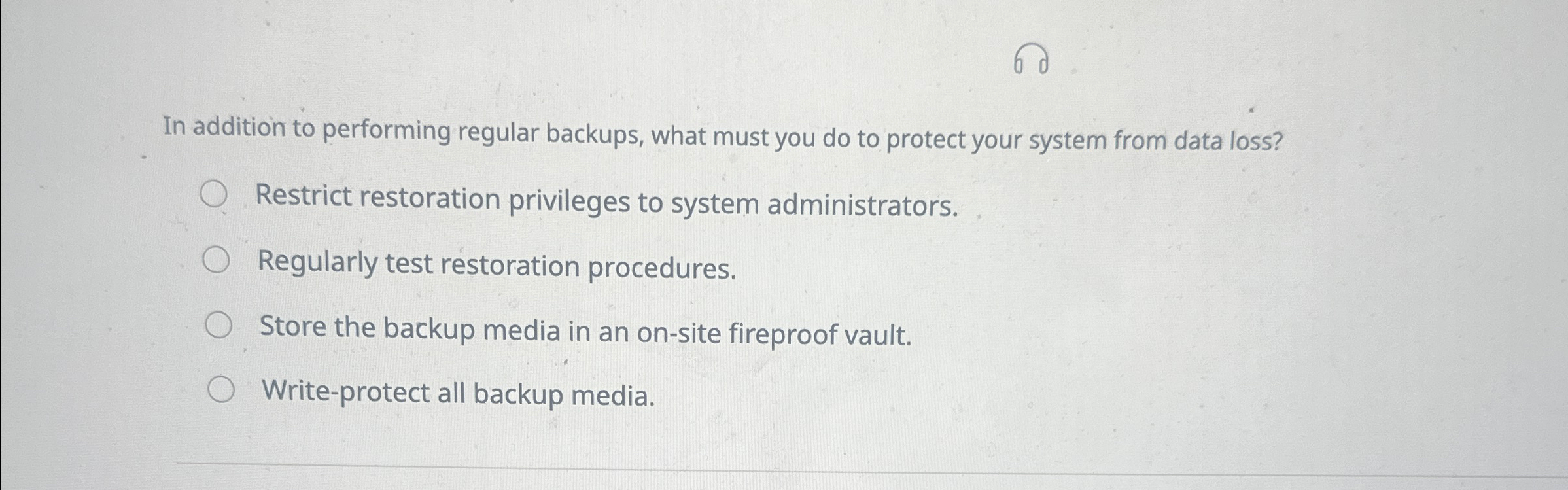 In addition to performing regular backups, what