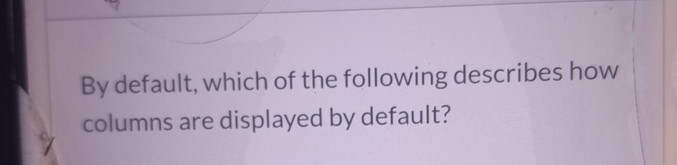 By default, which of the following describes how