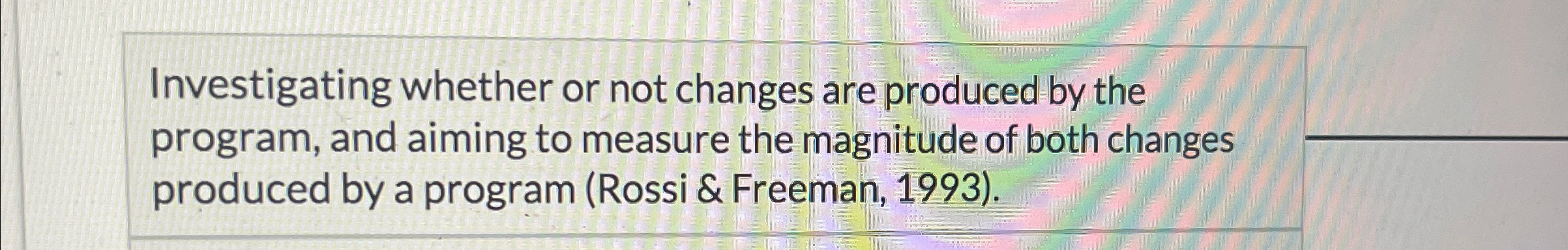 Investigating whether or not changes are produced