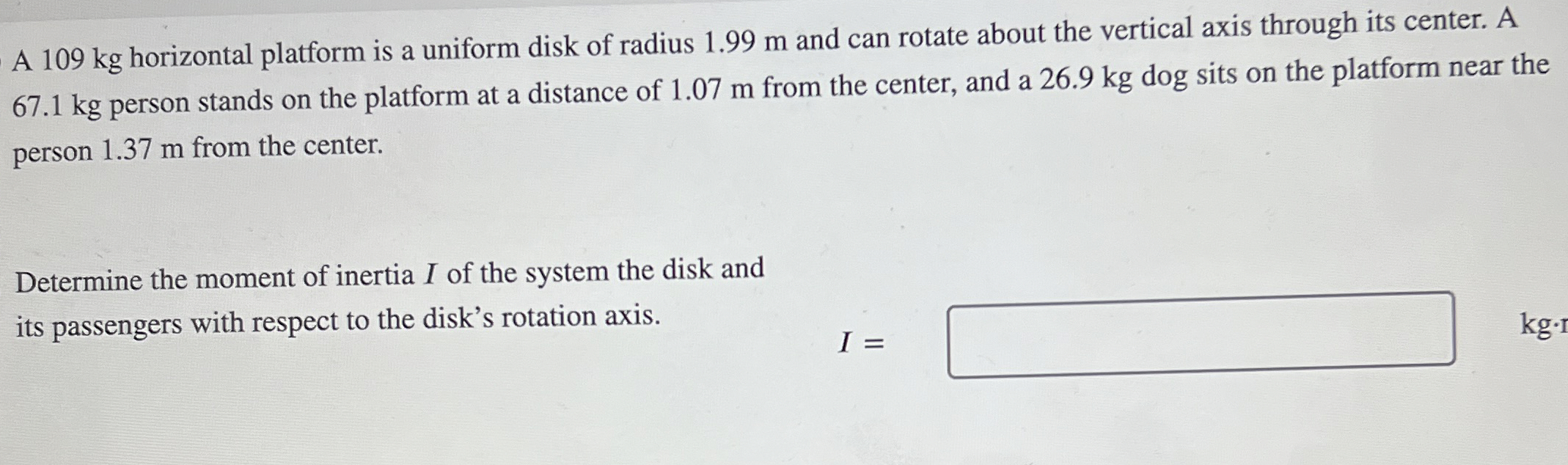 A 1 0 9 kg horizontal platform is a uniform disk