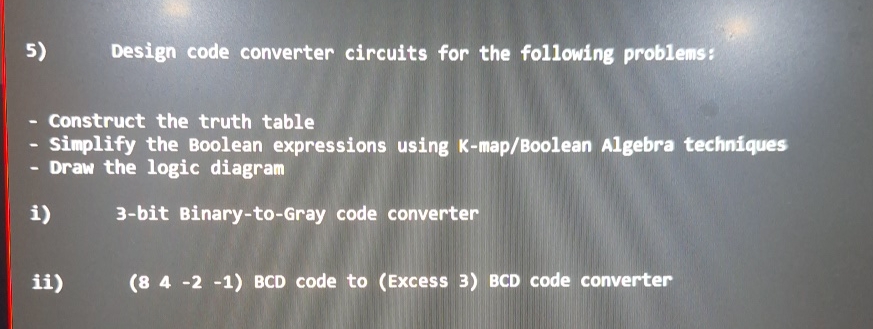 Design code converter circuits for the following