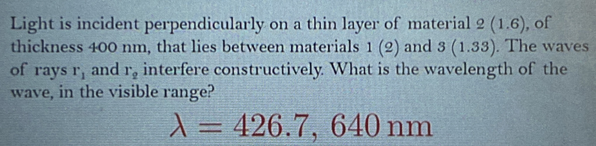 Light is incident perpendicularly on a thin layer