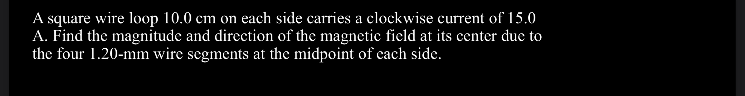 A square wire loop 1 0 . 0 cm on each side