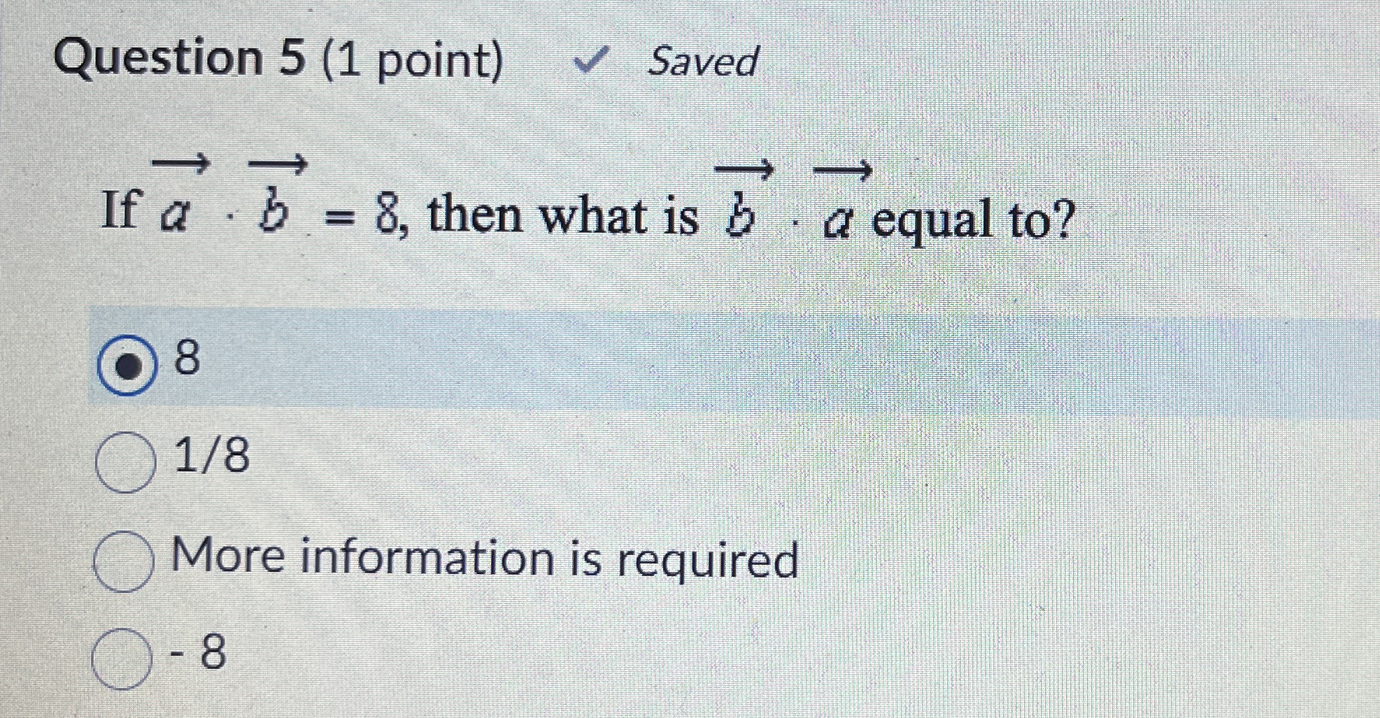 Question 5 ( 1 point ) Saved If vec ( a ) * v e c