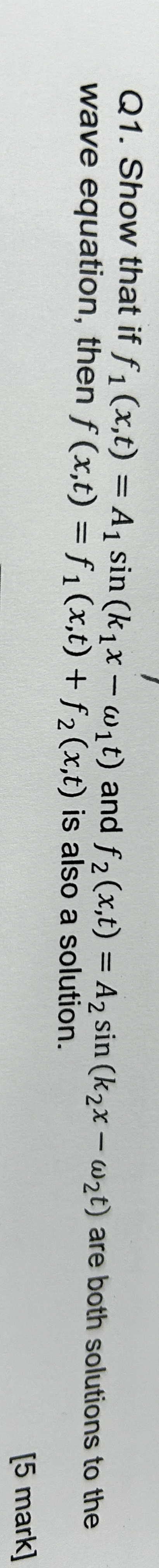 Q 1 . Show that if f 1 ( x , t ) = A 1 s i n ( k