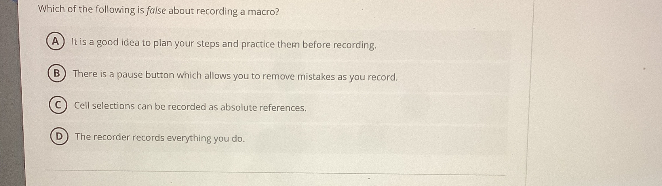 Which of the following is false about recording a