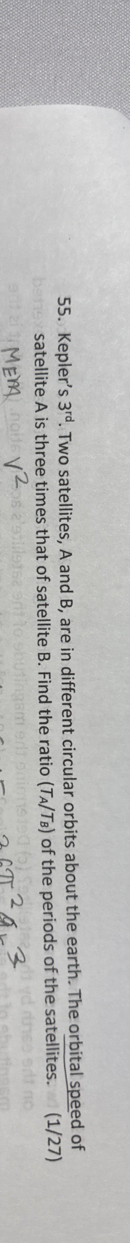 Kepler's 3 r d . Two satellites, A and B , are in
