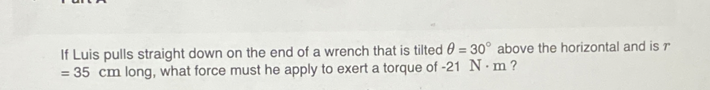 If Luis pulls straight down on the end of a