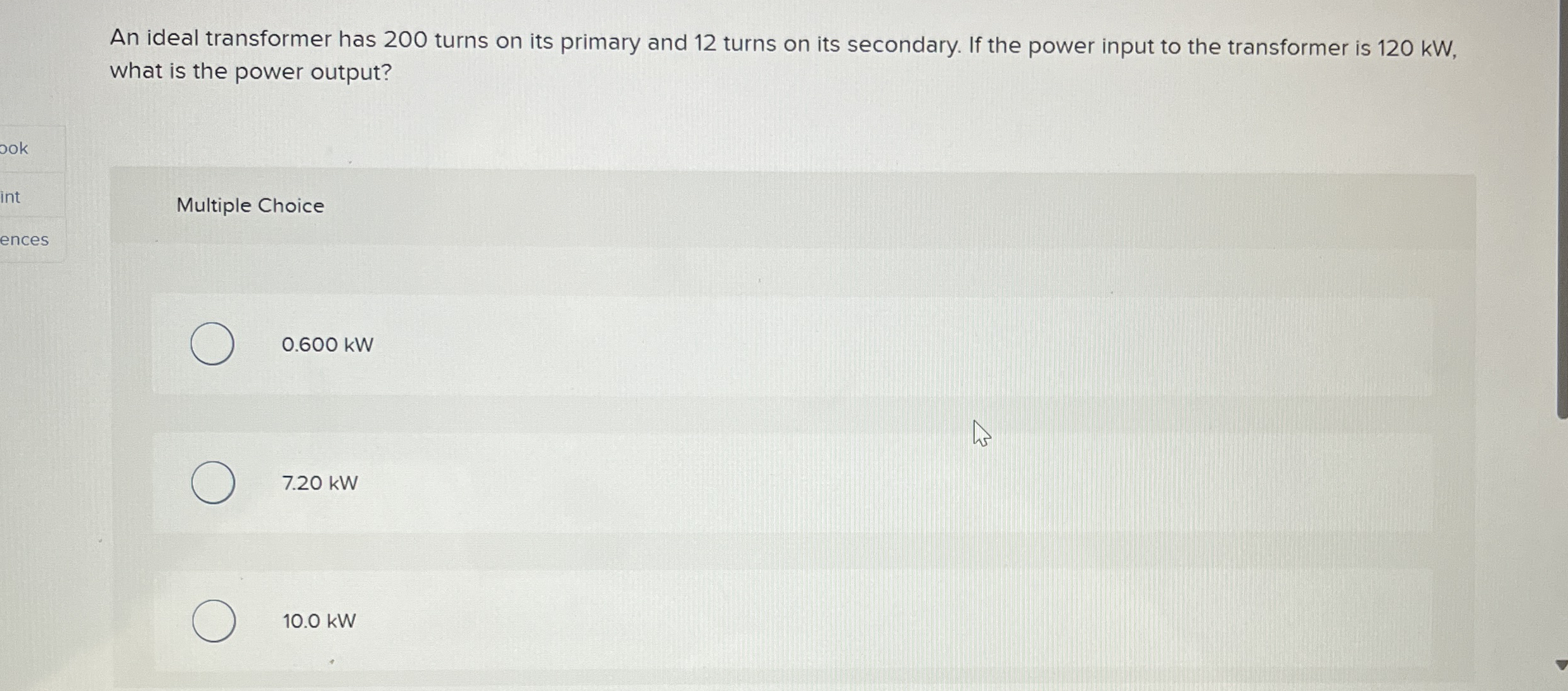 An ideal transformer has 2 0 0 turns on its
