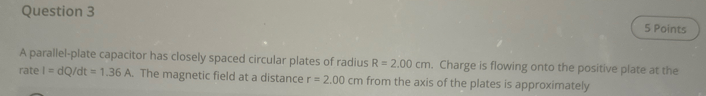 Question 3 A parallel - plate capacitor has