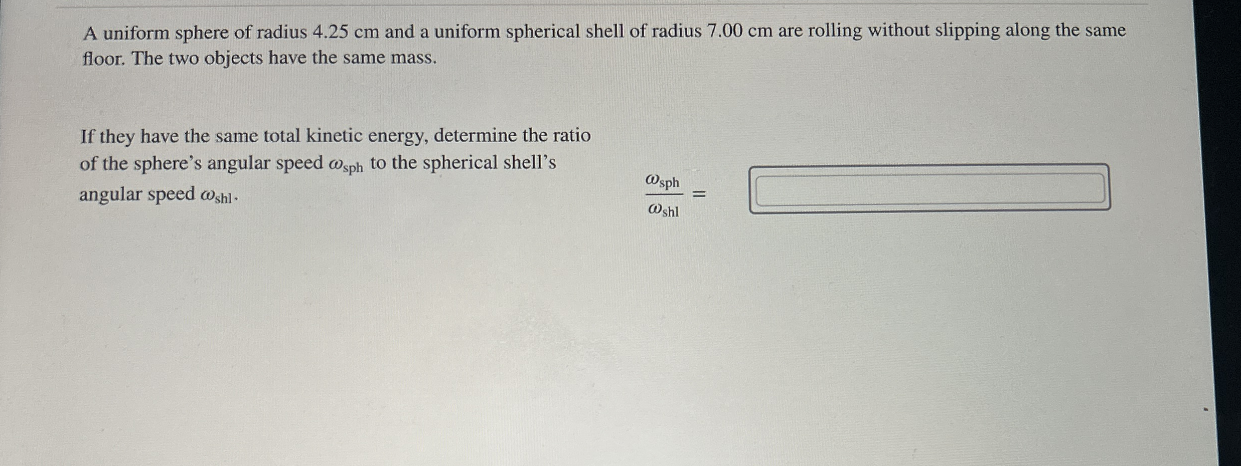 A uniform sphere of radius 4 . 2 5 cm and a