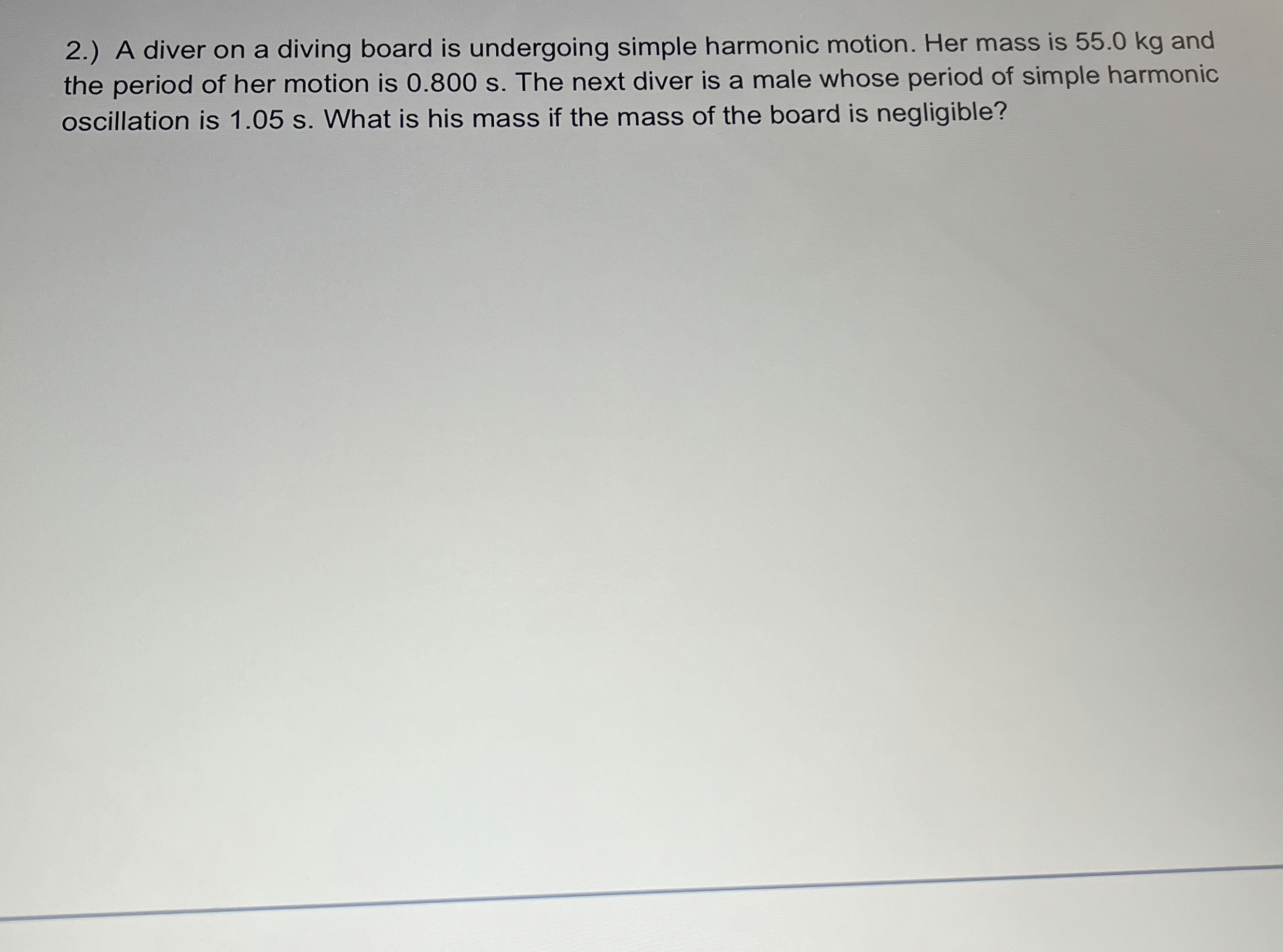 2 . ) A diver on a diving board is undergoing