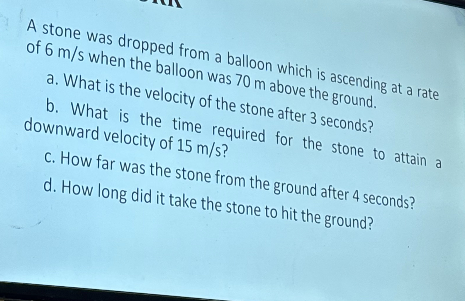 A stone was dropped from a balloon which is