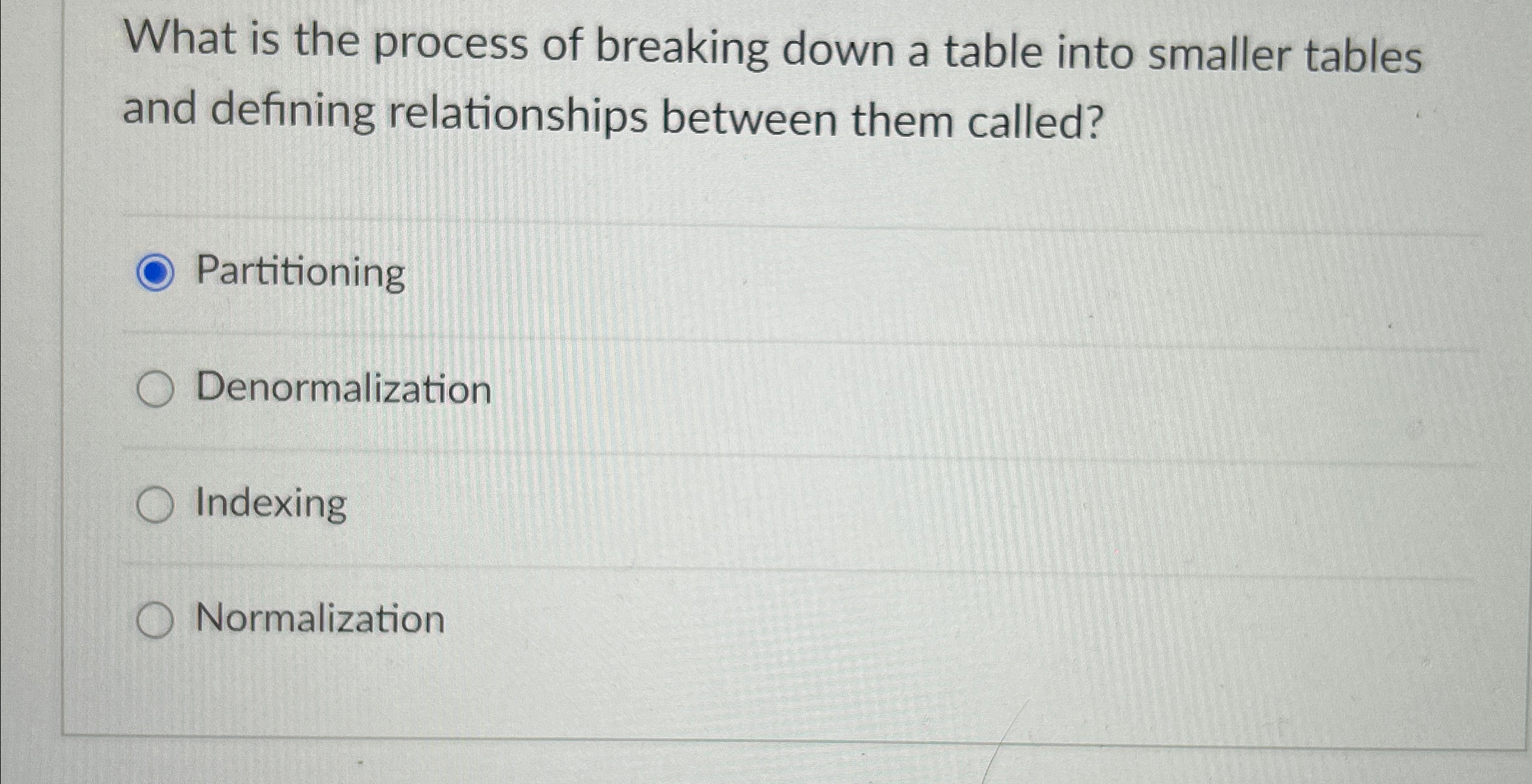 What is the process of breaking down a table into