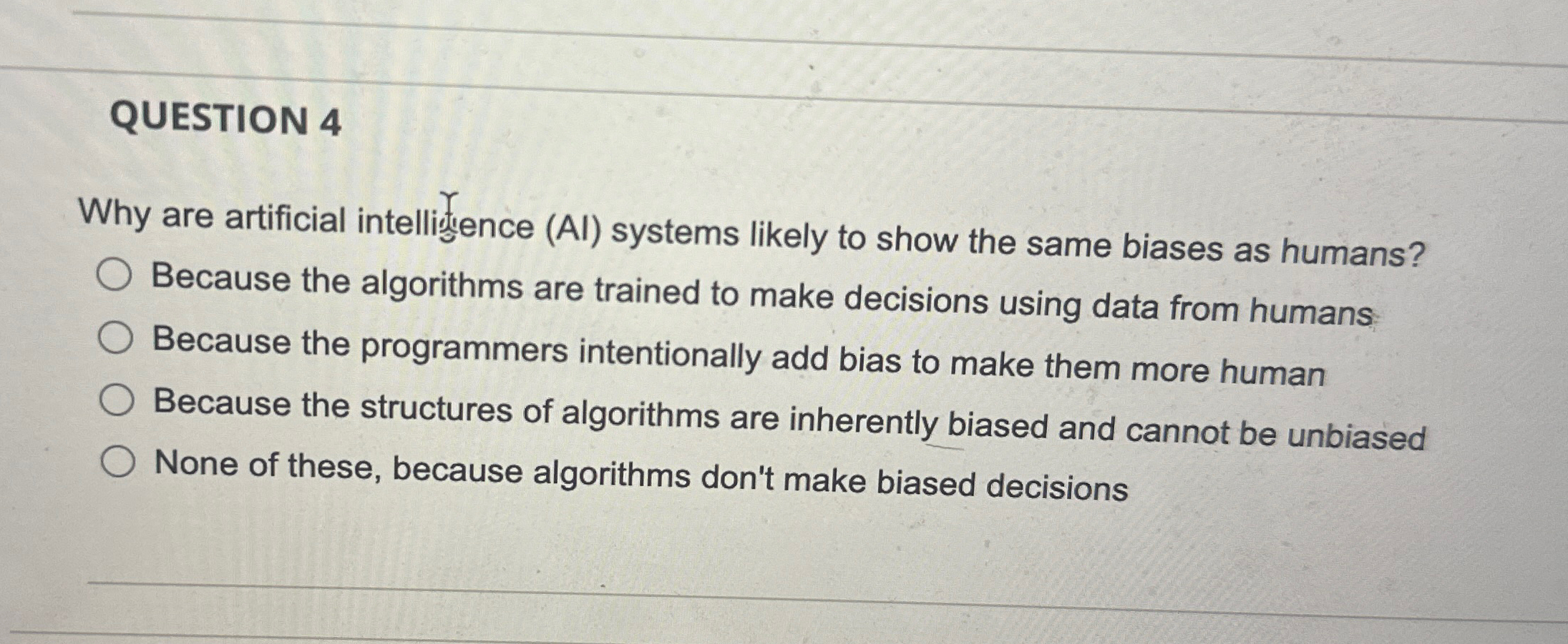QUESTION 4 Why are artificial intellityence ( Al