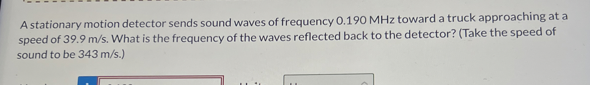 A stationary motion detector sends sound waves of