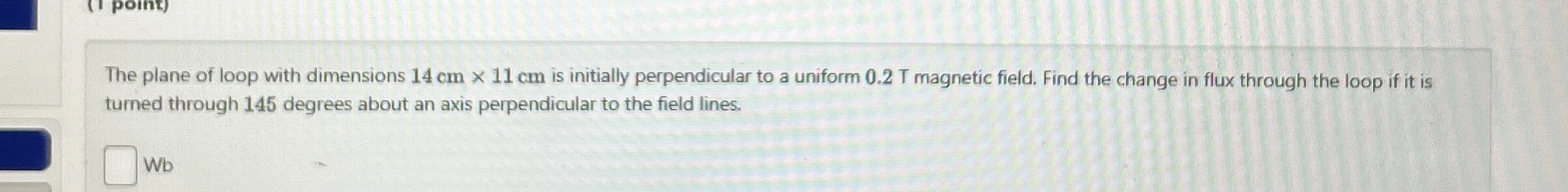 The plane of loop with dimensions 1 4 c m 1 1 c m