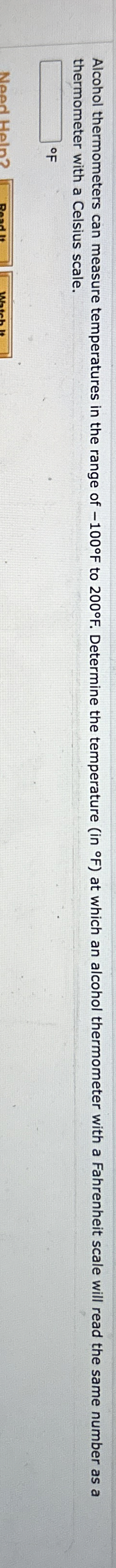 Alcohol thermometers can measure temperatures in