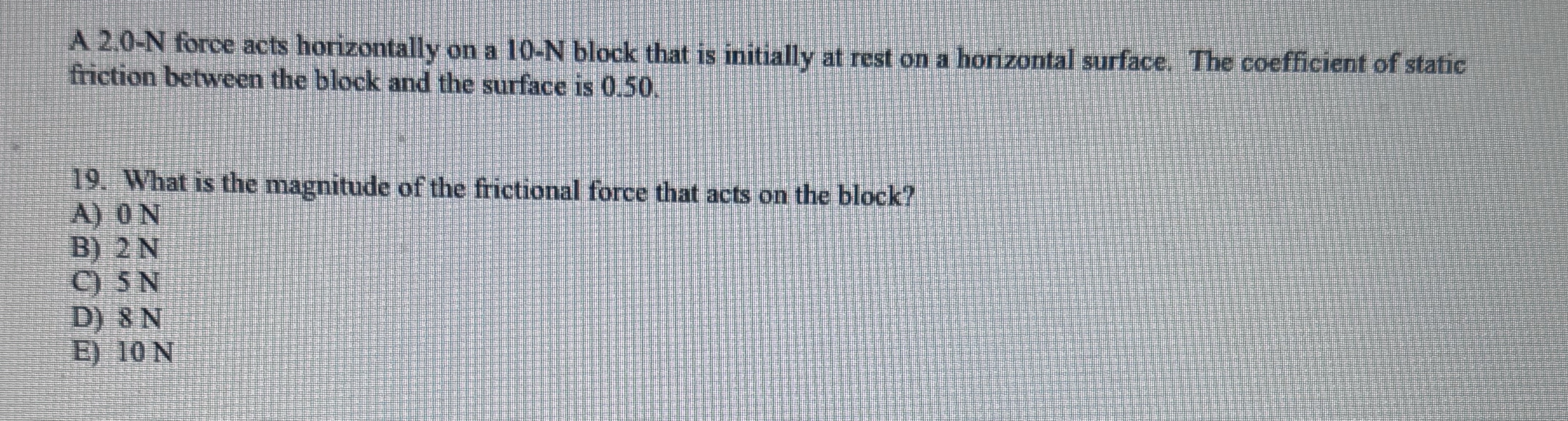 A 2 . 0 - N force acts horizontally on a 1 0 - N
