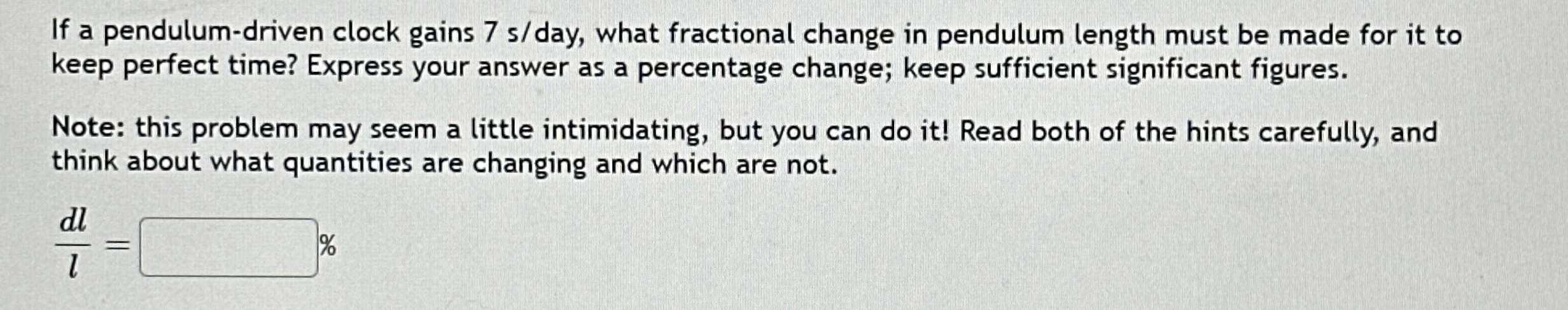 If a pendulum - driven clock gains 7 s ? day,